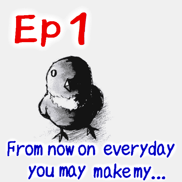 Ep.01 From now on everyday you may make my...