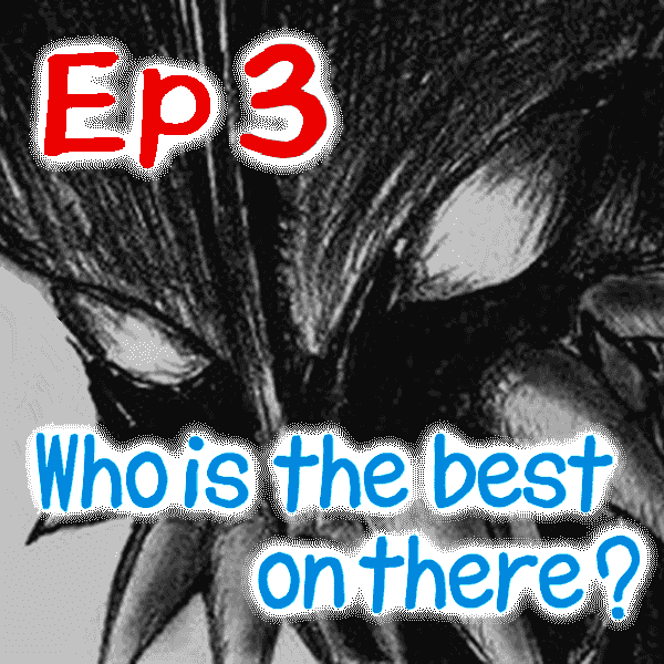 Ep.03 Who is the best on there?