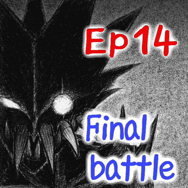 Ep.14 Final battle